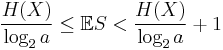  \frac{H(X)}{\log_2 a} \leq \mathbb{E}S < \frac{H(X)}{\log_2 a} %2B1 