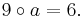 9\circ a = 6.