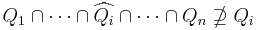 Q_1 \cap \dots \cap \widehat{Q_i} \cap \dots \cap Q_n \nsupseteq Q_i