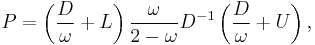 P=\left(\frac{D}{\omega}%2BL\right)\frac{\omega}{2-\omega}D^{-1}\left(\frac{D}{\omega}%2BU\right),