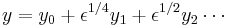 y=y_0 %2B \epsilon^{1/4}y_1 %2B \epsilon^{1/2}y_2 \cdots