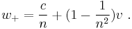 w_%2B=\frac{c}{n}%2B(1-\frac{1}{n^2})v \ . 
