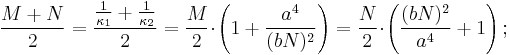 \frac{M%2BN}{2}=\frac{\frac{1}{\kappa_1}%2B\frac{1}{\kappa_2}}{2}=\frac{M}{2}\!\cdot\!\left(1%2B\frac{a^4}{(bN)^2}\right)=\frac{N}{2}\!\cdot\!\left(\frac{(bN)^2}{a^4}%2B1\right);\,\!