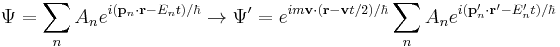  \Psi = \sum_n A_ne^{i(\bold{p}_n\cdot\bold{r} - E_n t)/\hbar} \rightarrow \Psi' =  e^{im\bold{v}\cdot( \bold{r} - \bold{v}t/2)/\hbar} \sum_n A_ne^{i(\bold{p}_n'\cdot\bold{r}' - E_n' t)/\hbar} \,\!