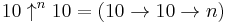 10 \uparrow^n 10=(10 \to 10 \to n)