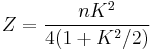  Z=\frac{nK^2}{4(1%2BK^2/2)} 