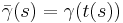 \bar{\mathbf{\gamma}}(s) = \gamma(t(s))