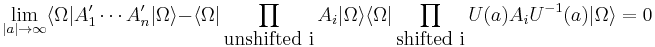 \lim_{|a|\rightarrow \infty}\langle\Omega|A'_1\cdots A'_n|\Omega\rangle-\langle\Omega|\prod_{\mbox{unshifted i}}A_i|\Omega\rangle \langle\Omega|\prod_{\mbox{shifted i}}U(a)A_i U^{-1}(a)|\Omega\rangle=0