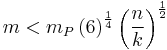 m<m_{P}\left( 6\right) ^{\frac{1}{4}}\left( \frac{n}{k}\right) ^{\frac{1}{2}}