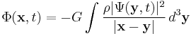 \Phi (\mathbf{x},t) = -G \int_{}^{} \frac{ \rho | \Psi(\mathbf{y},t) |^2}{|\mathbf{x} - \mathbf{y}|} \, d^3 \mathbf{y}