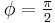 \textstyle\phi = \frac{\pi}{2}