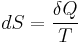 ~ dS = \frac{\delta Q}{T} ~