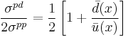 
\frac{\sigma^{pd}}{2\sigma^{pp}} = \frac{1}{2}\left[1%2B \frac{\bar{d}(x)}{\bar{u}(x)}\right] 
