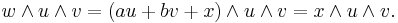  w \wedge  u \wedge  v = (a  u %2B b  v %2B  x) \wedge  u \wedge  v =  x \wedge  u \wedge  v.