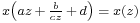 \scriptstyle x\left(az \,%2B\, \frac{b}{cz} \,%2B\, d\right) \;=\; x(z)