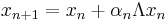 \displaystyle x_{n%2B1}=x_{n}%2B\alpha_{n} \Lambda x_{n}