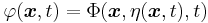 \varphi(\boldsymbol{x},t)=\Phi(\boldsymbol{x},\eta(\boldsymbol{x},t),t)