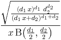 \frac{\sqrt{\frac{(d_1\,x)^{d_1}\,\,d_2^{d_2}}
{(d_1\,x%2Bd_2)^{d_1%2Bd_2}}}}
{x\,\mathrm{B}\!\left(\frac{d_1}{2},\frac{d_2}{2}\right)}\!