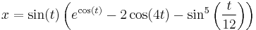 x = \sin(t) \left(e^{\cos(t)} - 2\cos(4t) - \sin^5\left({t \over 12}\right)\right)