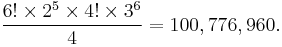 \frac{6!\times 2^5\times 4!\times 3^6}{4} = 100,776,960.