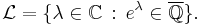 \mathcal{L}=\{\lambda\in\mathbb{C}\,:\,e^\lambda\in\overline{\mathbb{Q}}\}.