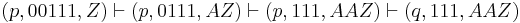 (p,00111,Z) \vdash (p,0111,AZ) \vdash (p,111,AAZ) \vdash (q,111,AAZ)