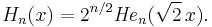 H_n(x) = 2^{n/2}{\mathit{He}}_n(\sqrt{2}\,x).\,\!