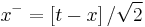 x^-=\left[t-x\right]/\sqrt{2}