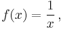  f(x) = \frac{1}{x}\, ,