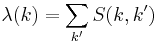  \lambda (k) = \sum_{k'} S(k,k')