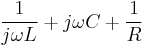 {1\over{j\omega L}}%2B{j\omega C}%2B{1\over R}