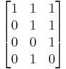 \begin{bmatrix}
    1&1&1\\
    0&1&1\\
    0&0&1\\
    0&1&0
\end{bmatrix}