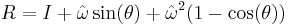 R = I %2B \hat{\omega} \sin(\theta) %2B \hat{\omega}^2 (1-\cos(\theta))