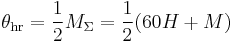 \theta_{\text{hr}} = \frac{1}{2}M_\Sigma = \frac{1}{2}(60H %2B M)