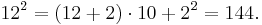 12^2 = (12%2B2)\cdot 10%2B2^2 = 144.\, 