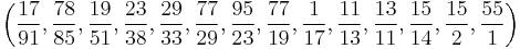 \left( \frac{17}{91}, \frac{78}{85}, \frac{19}{51}, \frac{23}{38}, \frac{29}{33}, \frac{77}{29}, \frac{95}{23}, \frac{77}{19}, \frac{1}{17}, \frac{11}{13}, \frac{13}{11}, \frac{15}{14}, \frac{15}{2}, \frac{55}{1} \right)