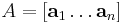 A = [\mathbf{a}_1 \dots \mathbf{a}_n]