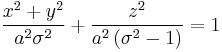 
\frac{x^{2} %2B y^{2}}{a^{2} \sigma^{2}} %2B 
\frac{z^{2}}{a^{2} \left(\sigma^{2} -1\right)} = 1
