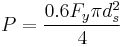 P = \frac{0.6 F_y \pi d_s^2}{4}