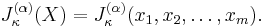 
J_\kappa^{(\alpha )}(X)=J_\kappa^{(\alpha )}(x_1,x_2,\ldots,x_m).
