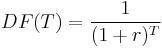  DF(T) = \frac{1}{(1%2Br)^T} 