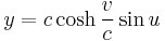 y=c \cosh \frac{v}{c} \sin u