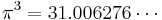 {\pi}^3=31.006276\cdots\,