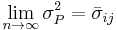  \lim_{n \rightarrow \infty} \sigma^{2}_{P} = \bar{\sigma}_{ij}  