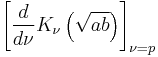 \left[\frac{d}{d\nu}K_\nu\left(\sqrt{a b}\right)\right]_{\nu=p}