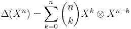 \Delta(X^n) = \sum_{k=0}^n \dbinom{n}{k} X^k\otimes X^{n-k}