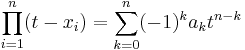 \prod_{i=1}^n (t - x_i) = \sum_{k=0}^n (-1)^{k} a_k t^{n-k}