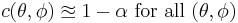 c(\theta,\phi)\approxeq 1-\alpha\text{ for all }(\theta,\phi)\,