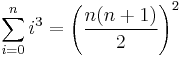 \sum_{i=0}^n i^3=\left(\frac{n(n%2B1)}{2}\right)^2