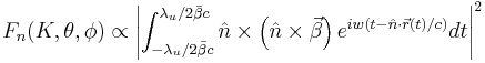 F_n(K,\theta,\phi)\propto
\left | \int_{-\lambda_u/2\bar{\beta} c}^{\lambda_u/2\bar{\beta} c}\hat{n}\times\left ( \hat{n}\times\vec{\beta} \right )e^{iw(t-\hat{n}\cdot\vec{r}(t)/c)}dt\right|^2